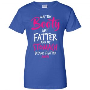 May The Booty Get Fatter And My Stomach Become Flatter Amen Shirt, Hoodie, Tank 25