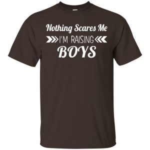 Nothing Scares Me I’m Raising Boys Shirt, Hoodie, Tank Apparel 2