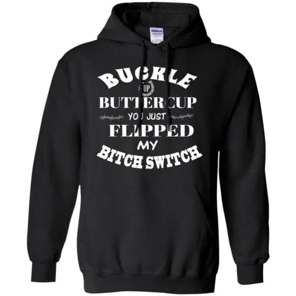 Buckle Up Buttercup You Just Flipped My Bitch Switch Shirt, Hoodie, Tank 7