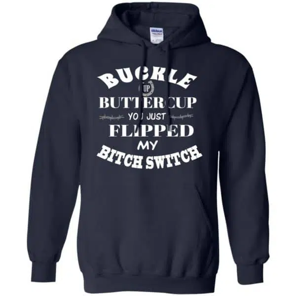 Buckle Up Buttercup You Just Flipped My Bitch Switch Shirt, Hoodie, Tank 8