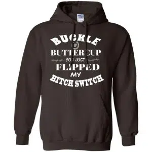 Buckle Up Buttercup You Just Flipped My Bitch Switch Shirt, Hoodie, Tank 20