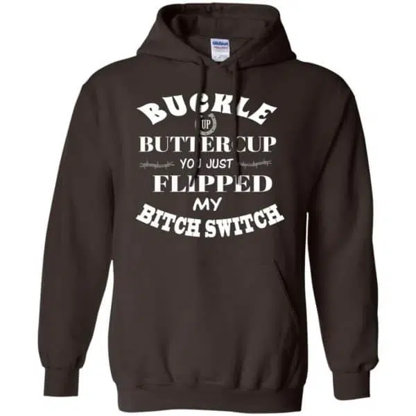 Buckle Up Buttercup You Just Flipped My Bitch Switch Shirt, Hoodie, Tank 9