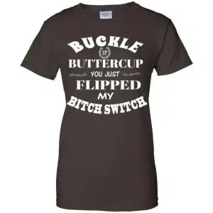 Buckle Up Buttercup You Just Flipped My Bitch Switch Shirt, Hoodie, Tank 23