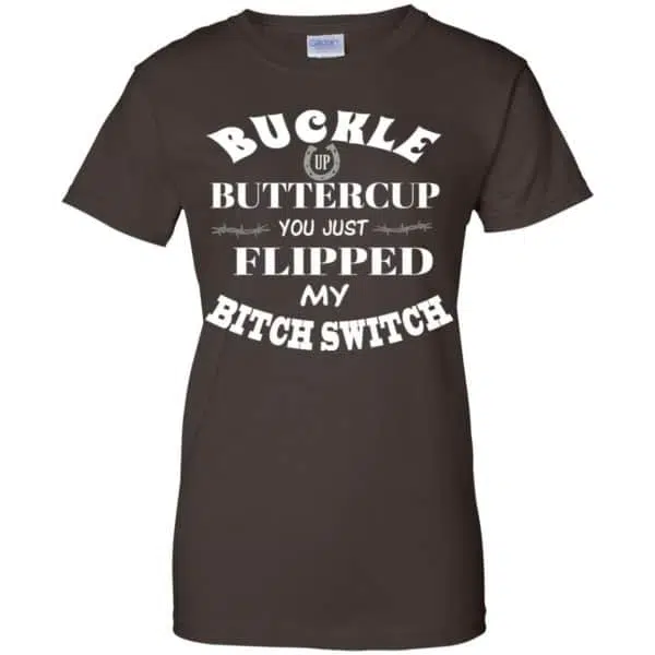 Buckle Up Buttercup You Just Flipped My Bitch Switch Shirt, Hoodie, Tank 12