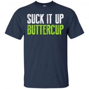 Suck It Up Buttercup Shirt, Hoodie, Tank 17 Suck It Up Buttercup Shirt, Hoodie, Tank 17