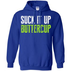 Suck It Up Buttercup Shirt, Hoodie, Tank 21 Suck It Up Buttercup Shirt, Hoodie, Tank 21