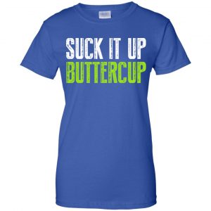 Suck It Up Buttercup Shirt, Hoodie, Tank 25 Suck It Up Buttercup Shirt, Hoodie, Tank 25