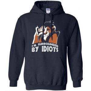 I'm Surrounded By Idiots Shirt, Hoodie, Tank 19