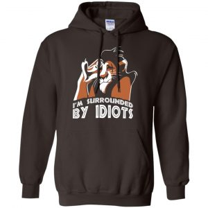 I'm Surrounded By Idiots Shirt, Hoodie, Tank 20