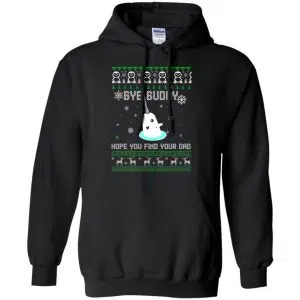Bye Buddy Hope You Find Your Dad Shirt, Hoodie, Sweater 18