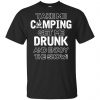 Take Me Camping Get Me Drunk And Enjoy The Show Shirt, Hoodie, Tank 1