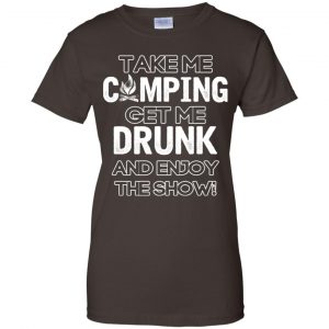 Take Me Camping Get Me Drunk And Enjoy The Show Shirt, Hoodie, Tank 23 Take Me Camping Get Me Drunk And Enjoy The Show Shirt, Hoodie, Tank 23