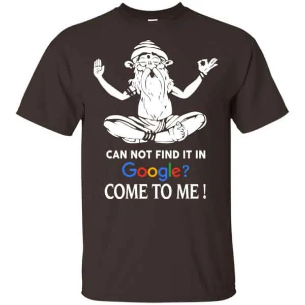 Can Not Find It In Google Come To Me T-Shirts, Hoodie, Tank 4