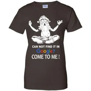 Can Not Find It In Google Come To Me T-Shirts, Hoodie, Tank 23