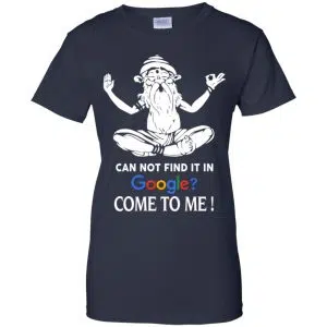 Can Not Find It In Google Come To Me T-Shirts, Hoodie, Tank 24