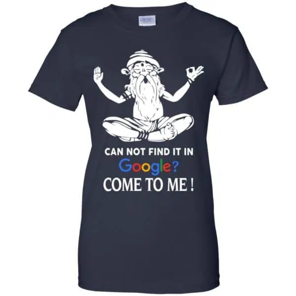 Can Not Find It In Google Come To Me T-Shirts, Hoodie, Tank 13