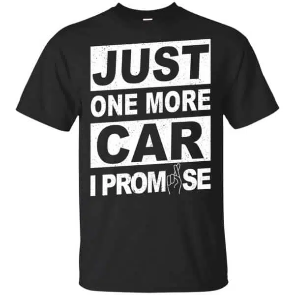 Just One More Car I Promise Shirt, Hoodie, Tank 3