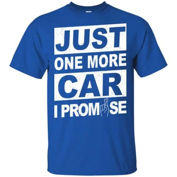 Just One More Car I Promise Shirt, Hoodie, Tank 5