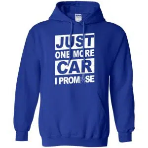 Just One More Car I Promise Shirt, Hoodie, Tank 21