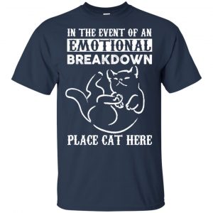 In The Event Of An Emotional Breakdown Place Cat Here Shirt, Hoodie, Tank 17