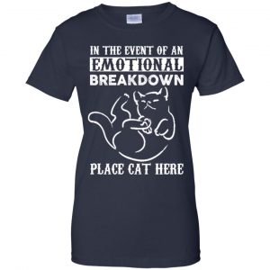 In The Event Of An Emotional Breakdown Place Cat Here Shirt, Hoodie, Tank 24