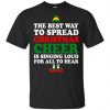 Elf: The Best Way To Spread Christmas Cheer Is Singing Loud For All To Hear Shirt, Hoodie, Tank 1
