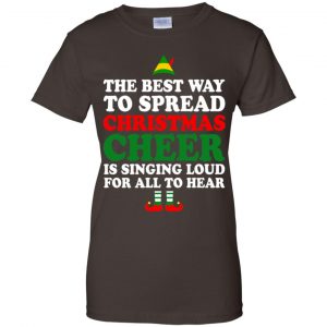Elf: The Best Way To Spread Christmas Cheer Is Singing Loud For All To Hear Shirt, Hoodie, Tank 23