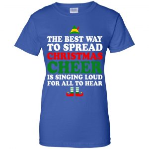 Elf: The Best Way To Spread Christmas Cheer Is Singing Loud For All To Hear Shirt, Hoodie, Tank 25