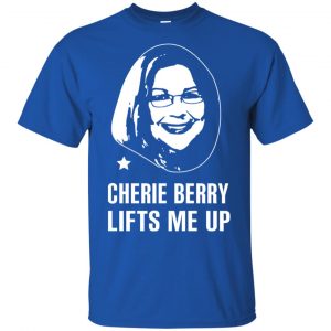 Cherie Berry Lifts Me Up Shirt, Hoodie, Tank 16