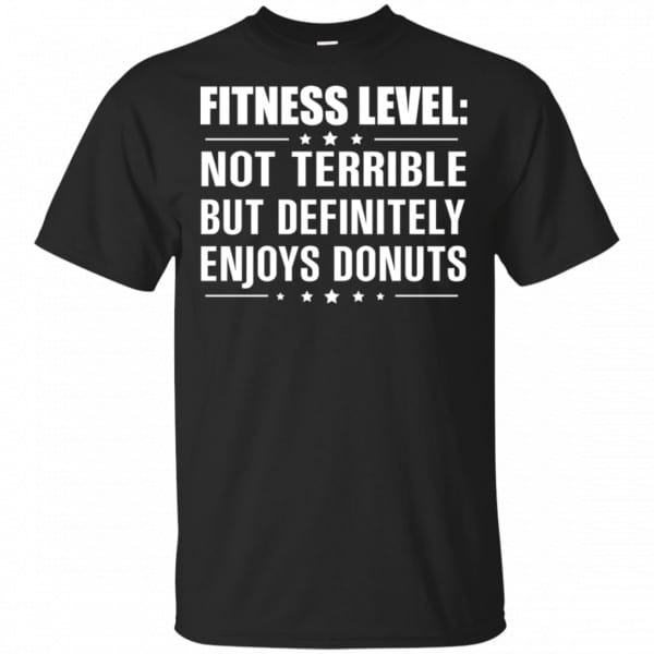 Fitness Level: Not Terrible But Definitely Enjoys Donuts Shirt, Hoodie, Tank 3
