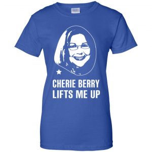 Cherie Berry Lifts Me Up Shirt, Hoodie, Tank 25
