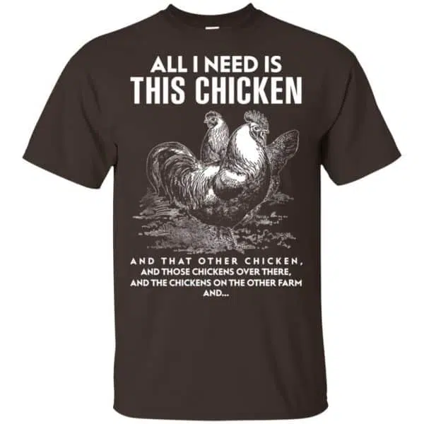 All I Need Is This Chicken And That Other Chicken Shirt, Hoodie, Tank 4