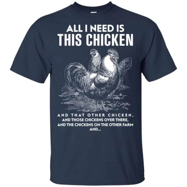All I Need Is This Chicken And That Other Chicken Shirt, Hoodie, Tank 6