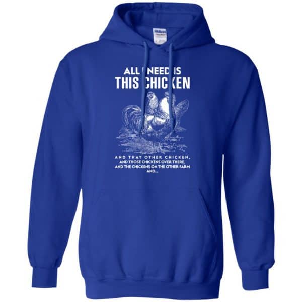 All I Need Is This Chicken And That Other Chicken Shirt, Hoodie, Tank Apparel 10
