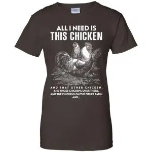 All I Need Is This Chicken And That Other Chicken Shirt, Hoodie, Tank 23