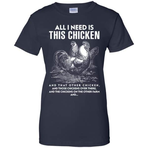 All I Need Is This Chicken And That Other Chicken Shirt, Hoodie, Tank Apparel 13