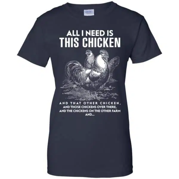 All I Need Is This Chicken And That Other Chicken Shirt, Hoodie, Tank 13