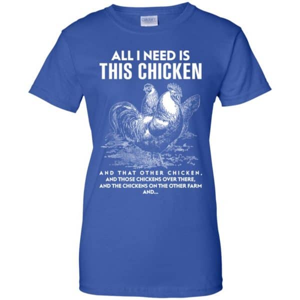 All I Need Is This Chicken And That Other Chicken Shirt, Hoodie, Tank Apparel 14