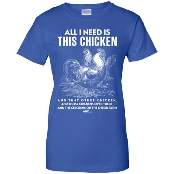 All I Need Is This Chicken And That Other Chicken Shirt, Hoodie, Tank 14