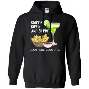 Chippin' Dippin' And Sippin' Southern Couture Shirt, Hoodie, Tank 18
