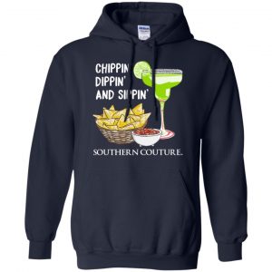Chippin' Dippin' And Sippin' Southern Couture Shirt, Hoodie, Tank 19 Chippin' Dippin' And Sippin' Southern Couture Shirt, Hoodie, Tank 19