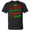 My Favorite Color Is Christmas Light Xmas T-Shirts, Hoodie, Sweater 1