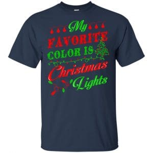 My Favorite Color Is Christmas Light Xmas T-Shirts, Hoodie, Sweater 17