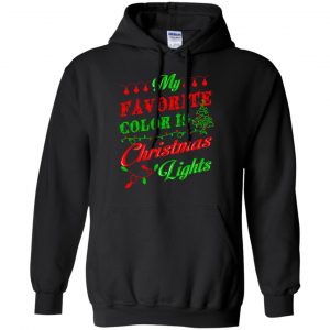 My Favorite Color Is Christmas Light Xmas T-Shirts, Hoodie, Sweater 18