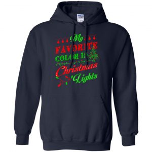 My Favorite Color Is Christmas Light Xmas T-Shirts, Hoodie, Sweater 19