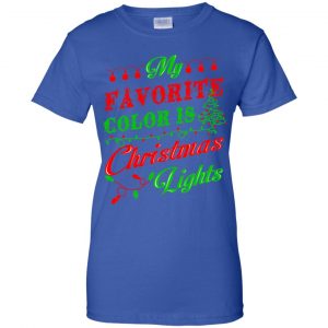 My Favorite Color Is Christmas Light Xmas T-Shirts, Hoodie, Sweater 25