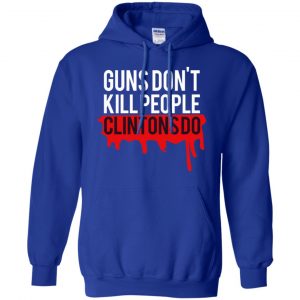 Guns Don't Kill People Clintons Do Shirt, Hoodie, Tank 8
