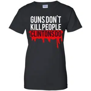 Guns Don't Kill People Clintons Do Shirt, Hoodie, Tank 22