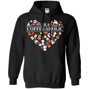 I Am A Coffeeaholic T-Shirts, Hoodie, Tank 18