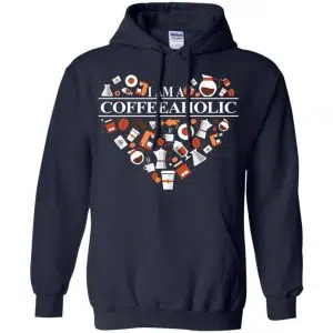 I Am A Coffeeaholic T-Shirts, Hoodie, Tank 19